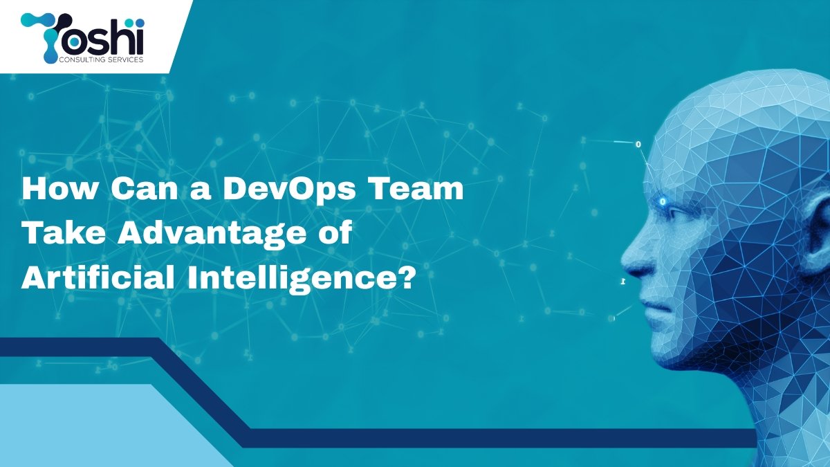 How Can a DevOps Team Take Advantage of Artificial Intelligence?