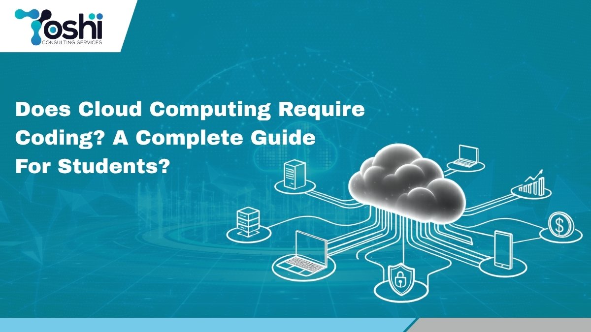 Does Cloud Computing Require Coding? A Complete Guide For Students?