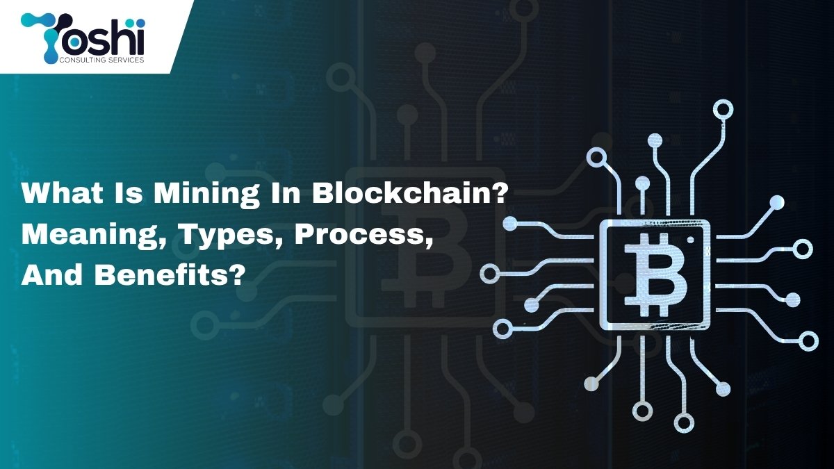 What Is Mining In Blockchain? Meaning, Types, Process, And Benefits?
